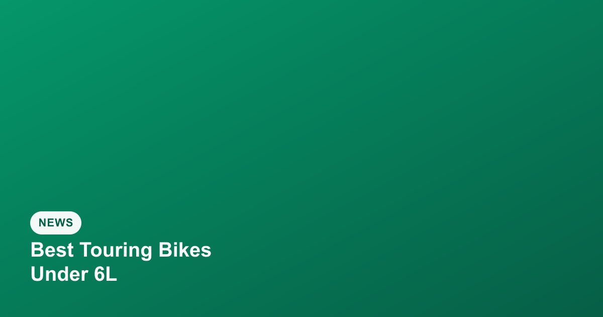 Best Adventure Touring Bikes Under ₹6 Lakh in India