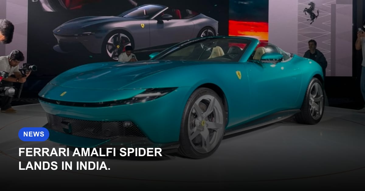 Ferrari Amalfi Spider Launched in India at ₹4.60 Crore