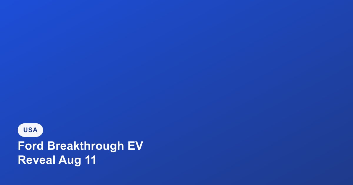 Ford to Reveal "Breakthrough EV" on August 11 in What CEO Calls a "Model T Moment"
