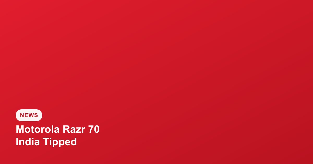 Motorola Razr 70 India Launch Tipped for Later This Month