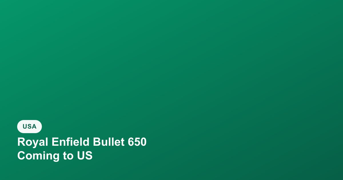 Royal Enfield Bullet 650 Coming to the US at $7,499, After India and UK Launch