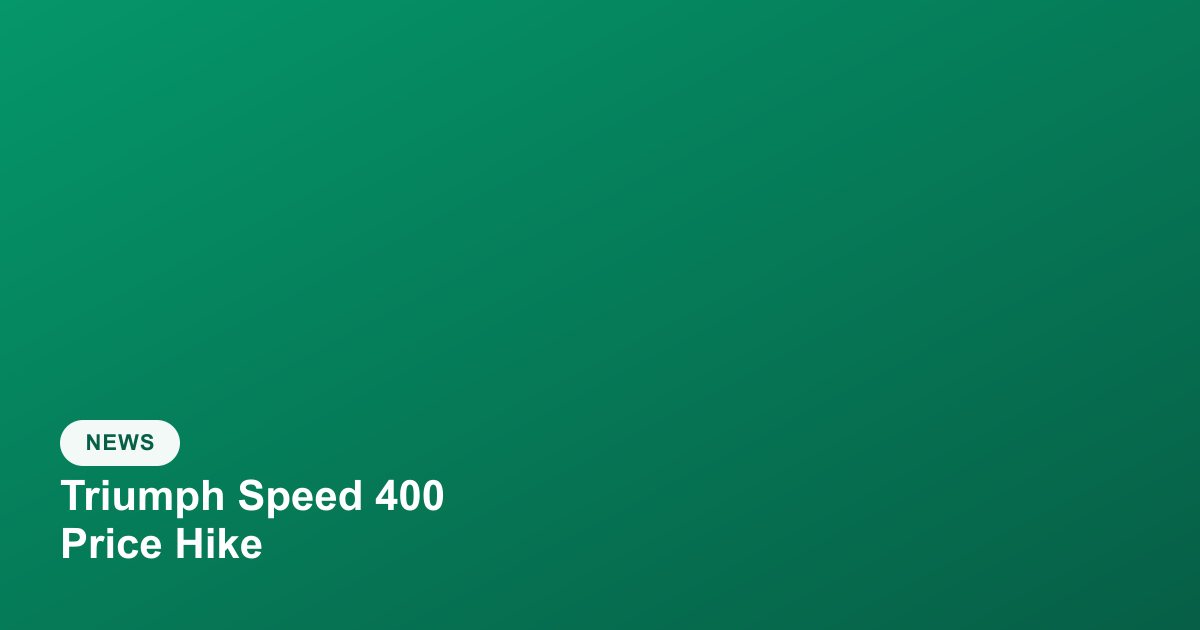 Triumph Speed 400 Price Hiked Again in India