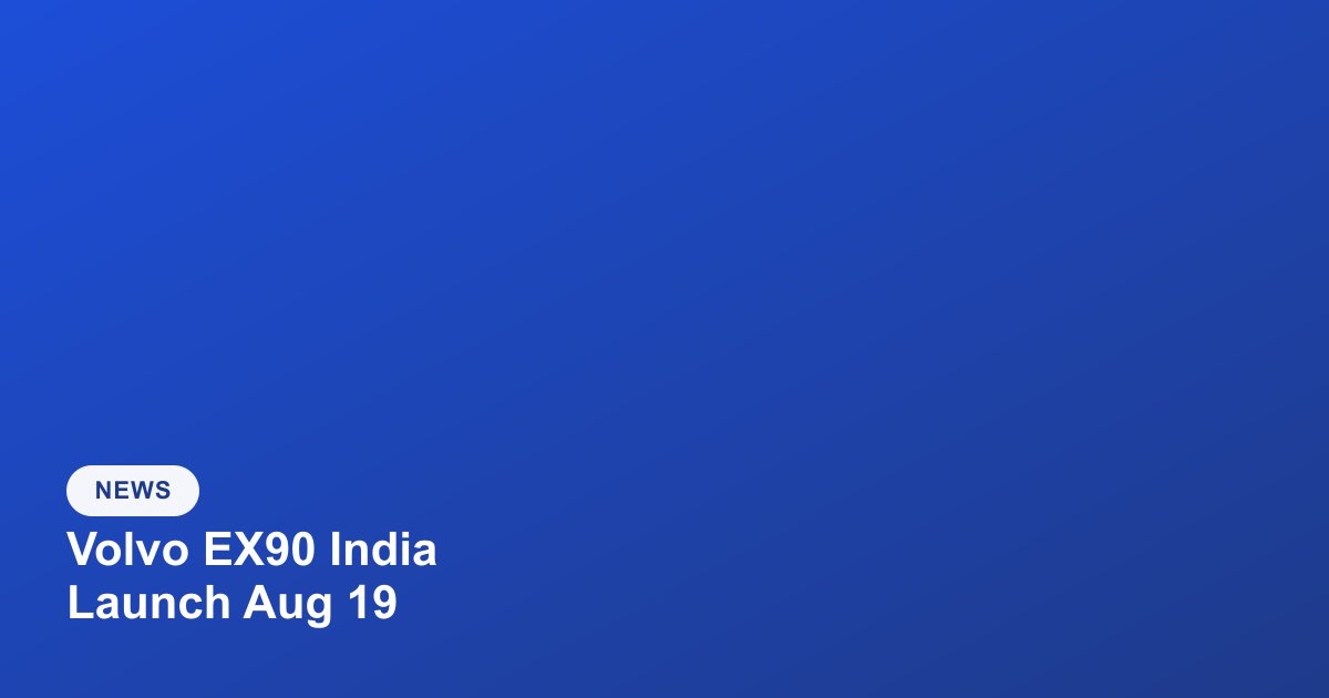 Volvo EX90 India Launch Set for August 19